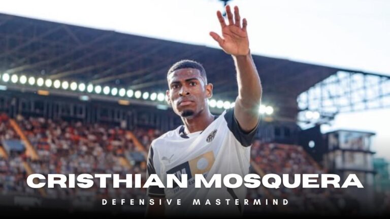 Cristhian Mosquera – Player Scouting Report