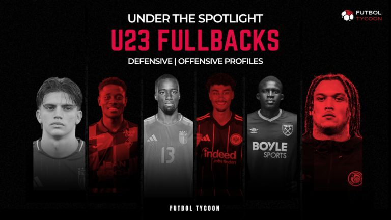 U23 Fullbacks – Under The Spotlight Scouting Report